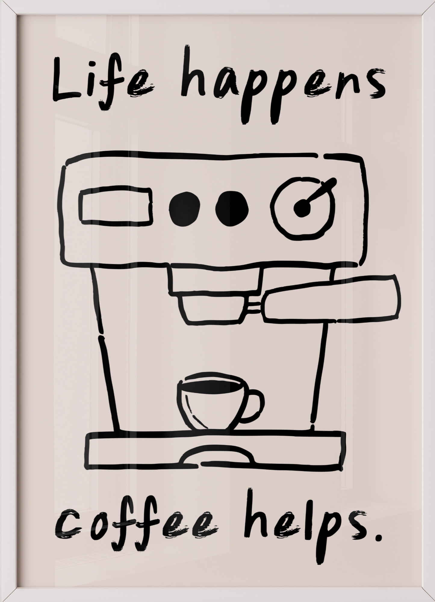 Life happens, coffee helps