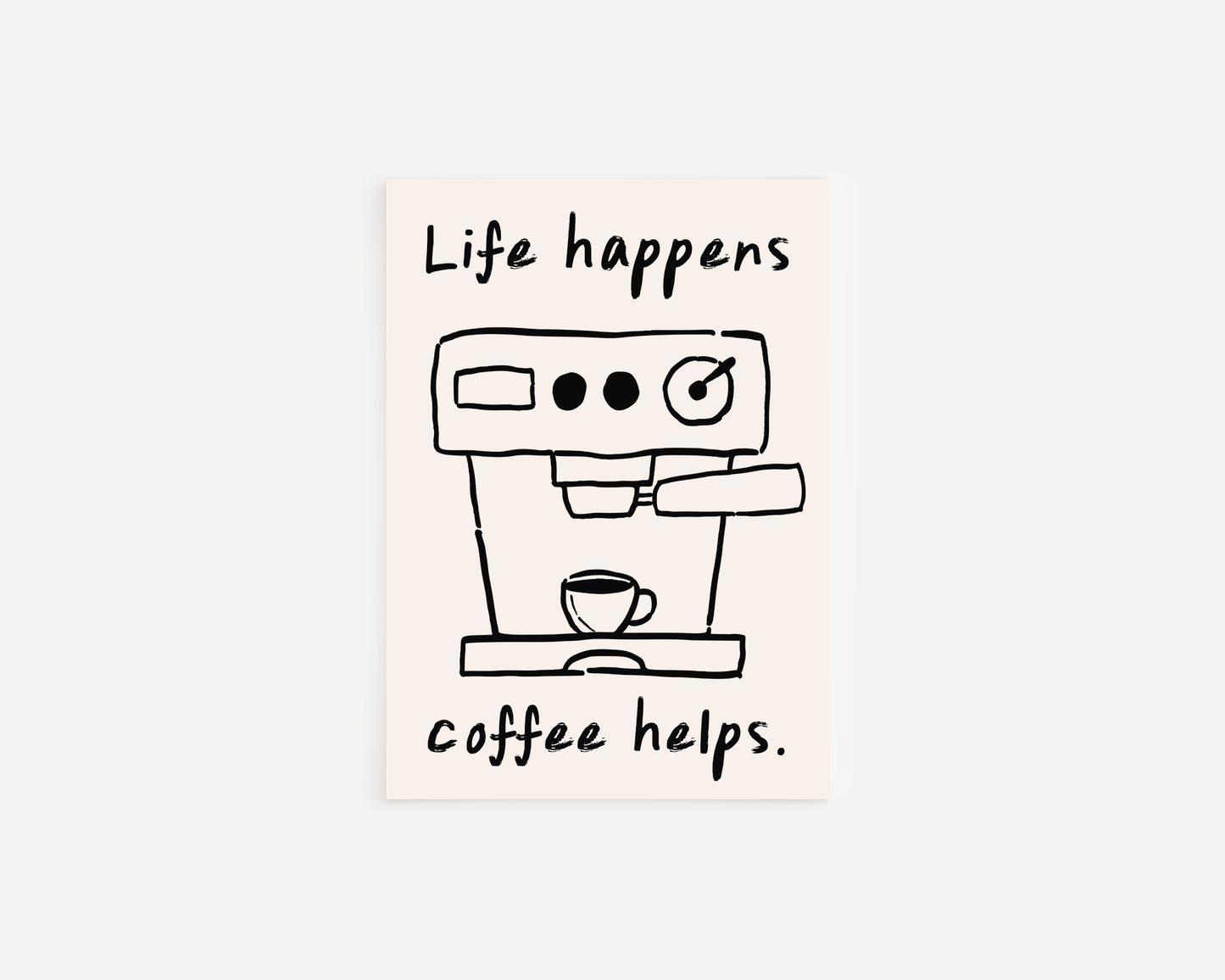 Life happens, coffee helps